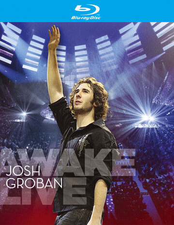 Josh Groban: Awake Live (2008)